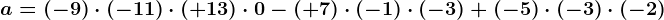 a=(-9)\cdot (-11)\cdot (+13)\cdot 0-(+7)\cdot (-1)\cdot (-3)+(-5)\cdot (-3)\cdot (-2)