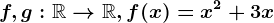 f, g:\mathbbR--> \mathbbR, f(x)=x^2+3x