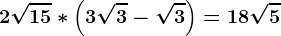 2\sqrt15*\left (3\sqrt3-\sqrt3\right )=18\sqrt5
