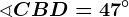 \sphericalangle CBD=47^\circ