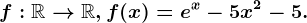 f:\mathbbR--> \mathbbR, f(x)=e^x-5x^2-5.