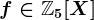 f\in\mathbbZ5[X]
