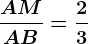 \fracAMAB=\frac23