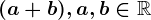 (a+b), a,b\in \mathbbR