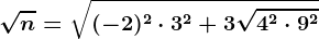 \sqrtn=\sqrt(-2)^2\cdot 3^2+3\sqrt4^2\cdot 9^2