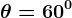 \theta =60^0