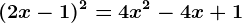 (2x-1)^2=4x^2-4x+1