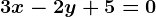 3x-2y+5=0