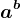 a^b