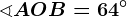 \sphericalangle AOB=64^\circ