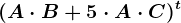 (A\cdot B+5\cdot A\cdot C)^t