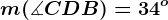 m(\measuredangle CDB)=34^o