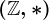 \left(\mathbbZ,*\right)