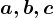 a, b, c