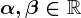 \alpha,\beta\in\mathbbR