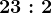 23:2