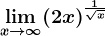\limx--> \infty (2x)^\frac1\sqrtx