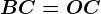 BC=OC