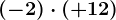 (-2)\cdot (+12)
