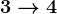 3--> 4