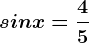 sin x=\frac45