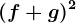 (f+g)^2