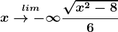 \oversetlimx-->-\infty \frac\sqrtx^2-86