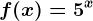 f(x)=5^x