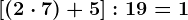 [(2 \cdot 7)+5]:19=1
