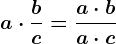 a \cdot \fracbc= \fraca \cdot ba \cdot c