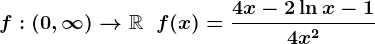 f:\left(0,\infty\right)-->\mathbbR\;\;f(x)=\frac4x-2\ln x-14x^2
