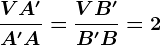 \fracVA'A'A=\fracVB'B'B=2