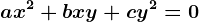 ax^2+bxy+cy^2=0