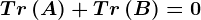 Tr\left ( A \right )+Tr\left ( B \right )=0