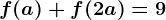 f(a)+f(2a)=9