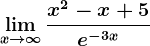 \limx--> \infty \fracx^2-x+5e^-3x