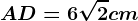 AD=6\sqrt2cm