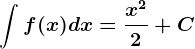 \int^f(x)dx=\fracx^22+C