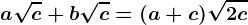 a\sqrtc+b\sqrtc=(a+c)\sqrt2c