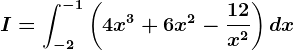 I=\int-2^-1\left ( 4x^3+6x^2-\frac12x^2 \right )dx