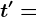t' =