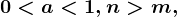 0<a<1, n>m,