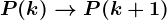 P(k)--> P(k+1)