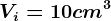 Vi=10cm^3