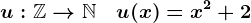 u:\mathbbZ-->\mathbbN\quad u(x)=x^2+2