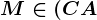 M\in (CA