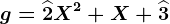 g=\widehat2X^2+X+\widehat3