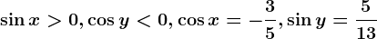 \sin x> 0,\cos y< 0,\cos x=-\frac35,\sin y=\frac513