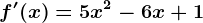 f'(x)=5x^2-6x+1