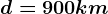 d=900km